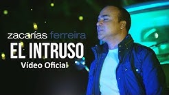 Zacarías Ferreira - El intruso (Vídeo Oficial, ESTRENO)