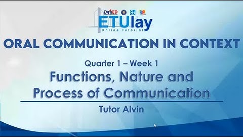 Functions, Nature, and Process of Communication || Oral Communication || Quarter 1 Week 1