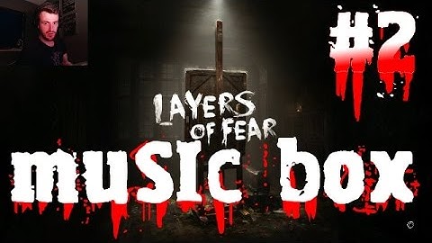 LAYERS OF FEAR - Part 2 - Music Box