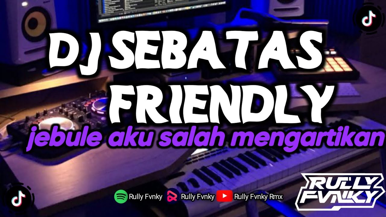 Watch DJ SEBATAS FRIENDLY | JEBULE AKU SALAH MENGARTIKAN | DJ VIRAL FYP TIKTOK TERBARU 2025 BY RULLY FVNKY on YouTube Watch DJ SEBATAS FRIENDLY | JEBULE AKU SALAH MENGARTIKAN | DJ VIRAL FYP TIKTOK TERBARU 2025 BY RULLY FVNKY on YouTube