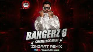 Zingaat - Shameless Mani Rmix | BANGERZ 8