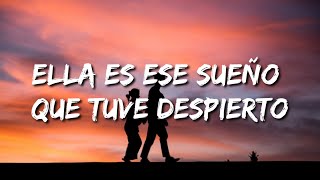 ella es ese sueño que tuve despierto (Letra/Lyrics/Song)