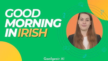How to Say Good Morning in Irish | Irish Gaelic Greeting