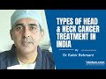 Types Of Head & Neck Cancer Treatment in India | Best Explained by Dr Kabir Rehmani