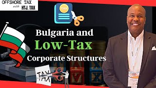 [ Offshore Tax ] Bulgaria and  Low-Tax Corporate Structures
