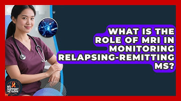 What Is the Role of MRI in Monitoring Relapsing-Remitting MS? | MS Support Network