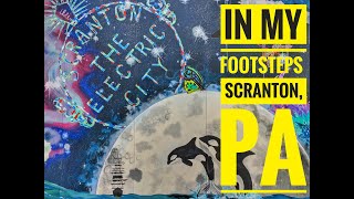 In My Footsteps: Scranton, Pennsylvania