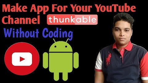 Make App For Your Youtube Channel For Free In Thunkable Appybuilder Kodular