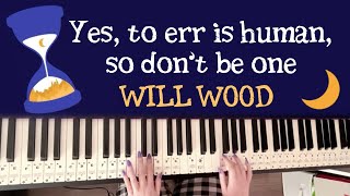 Yes, to Err is Human, So Don’t Be One - Will Wood (piano cover)