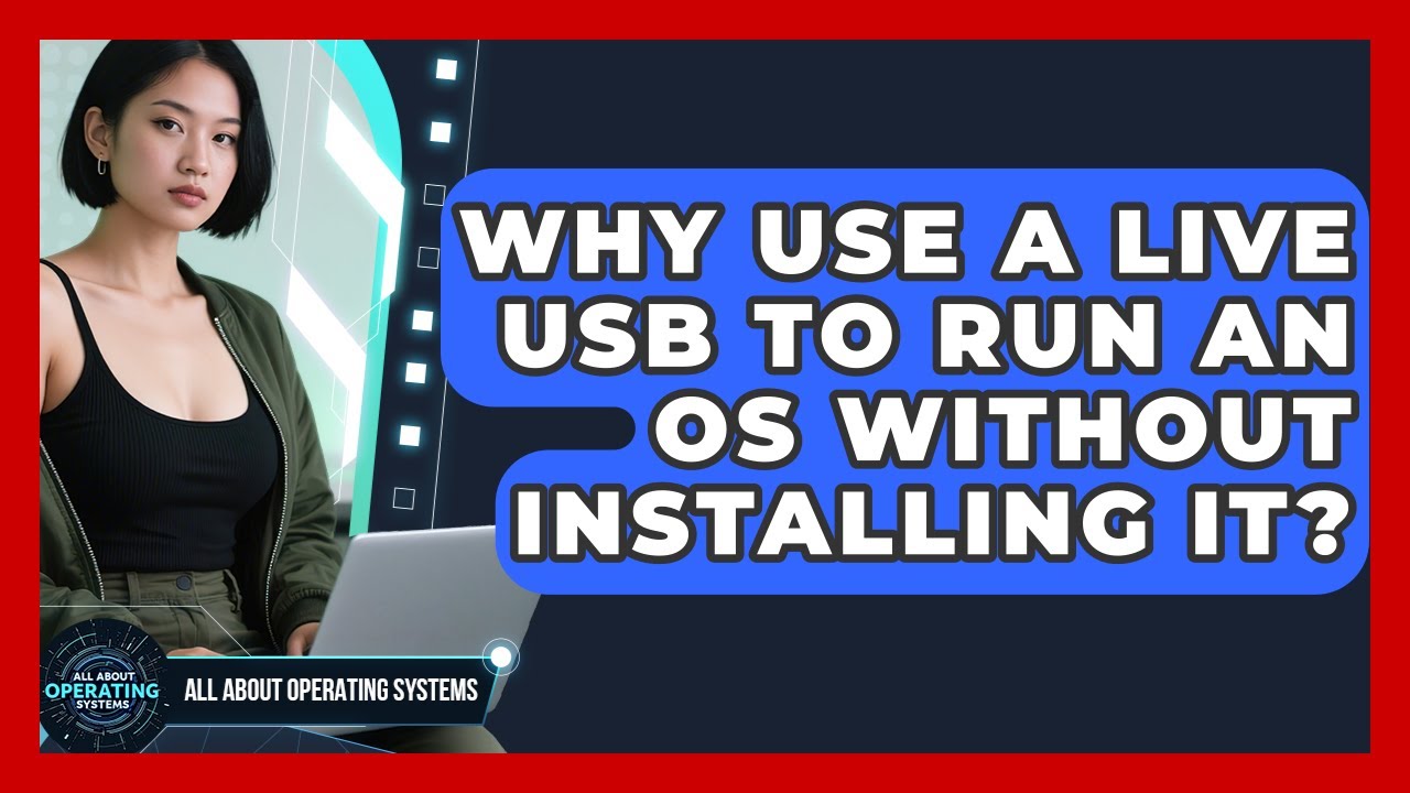 Why Use A Live USB To Run An OS Without Installing It? - All About ...