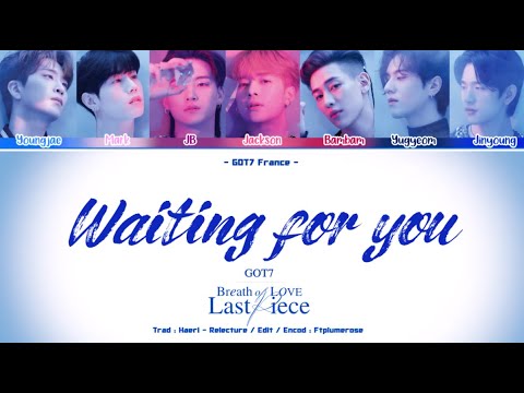 [VOSTFR] GOT7 | WAITING FOR YOU (Album Breath of of Love : Last Piece)