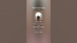 If that’s what it takes                                       #lyrics #song #love #lovesong #music