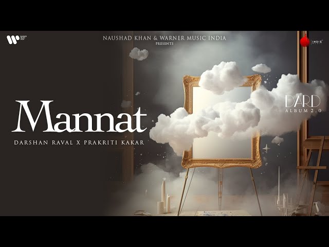 Mannat Official Lyrical Video | Darshan Raval | Prakriti Kakar | Lijo George | Dard | Naushad Khan class=