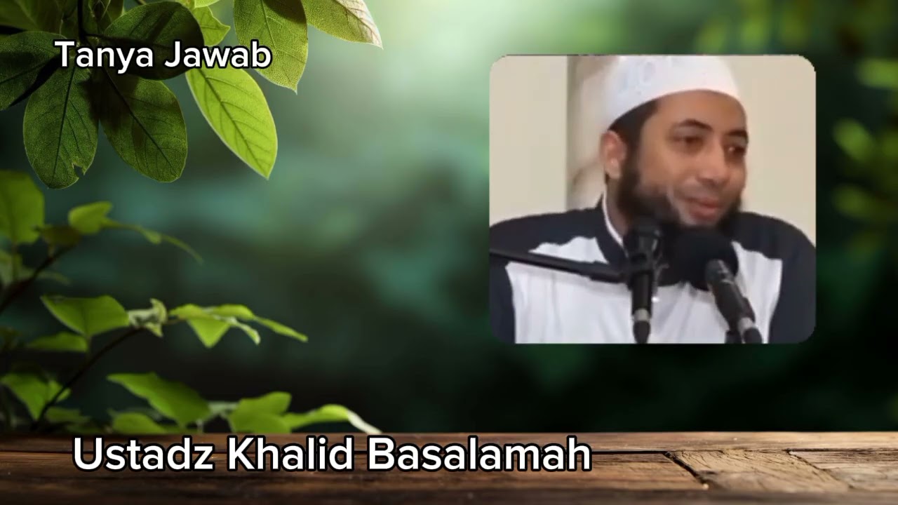 36 Tanya Jawab bersama Ustadz Khalid Basalamah