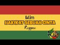HAKIKAT SEBUAH CINTA - IKLIM ( REGGAE VERSION )
