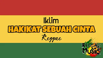 HAKIKAT SEBUAH CINTA - IKLIM ( REGGAE VERSION )