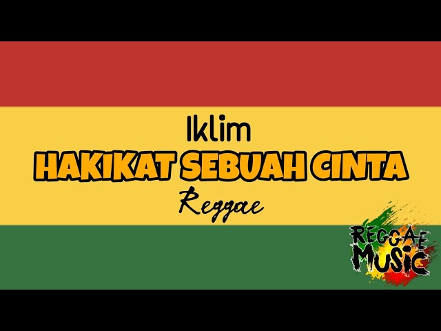 HAKIKAT SEBUAH CINTA - IKLIM ( REGGAE VERSION ) class=