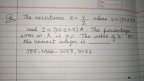 The resistance R= V/I where V= (50±2) volt and I= (20±0.2) A . The percentage error in R is x%...