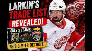 Dylan Larkin's Trade List Revealed... just three teams