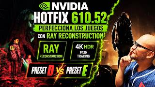 NVIDIA Hotfix 610.52 + Profile Inspector: Optimiza Ray Reconstruction (PRESETS | D vs E)