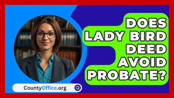 Does Lady Bird Deed Avoid Probate? - CountyOffice.org