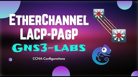 EtherChannel Grouping - CCNP/CCNA Configuration LACP & PAgP