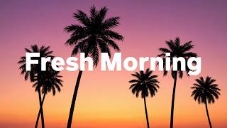 Fresh Morning Energy ☀️ Relaxing Tropical House Music To Start Your Day With Positive Energy