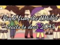 ||People from the 1960's react to dear 2045||Orignal?||Gachalife||