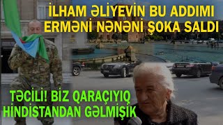 TƏCİLİ! İlham Əliyev erməni nənəni ŞOKA SALDI: \