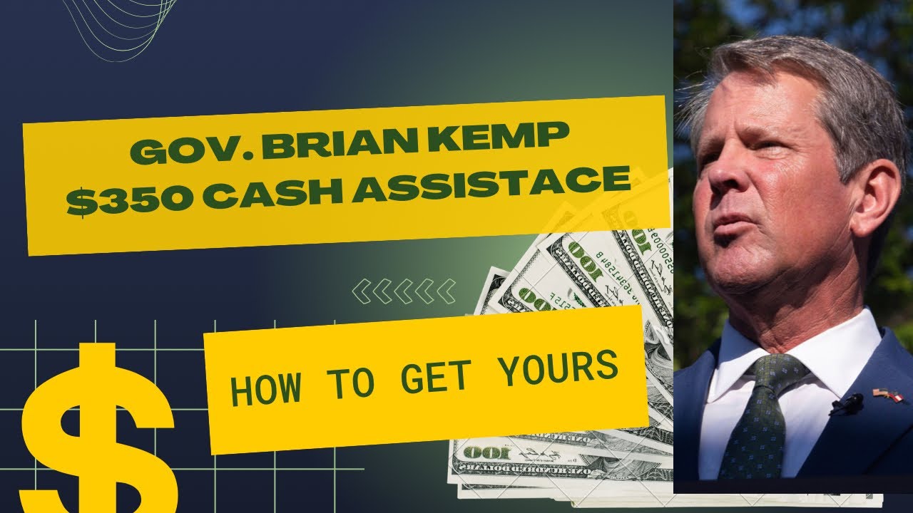 Gov. Brian Kemp 350 Cash Assistance How to get yours.