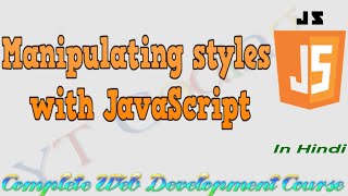 Manipulating Style || JavaScript In Hindi || YT Coding ||