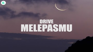 Drive - Melepasmu (Lyrics)