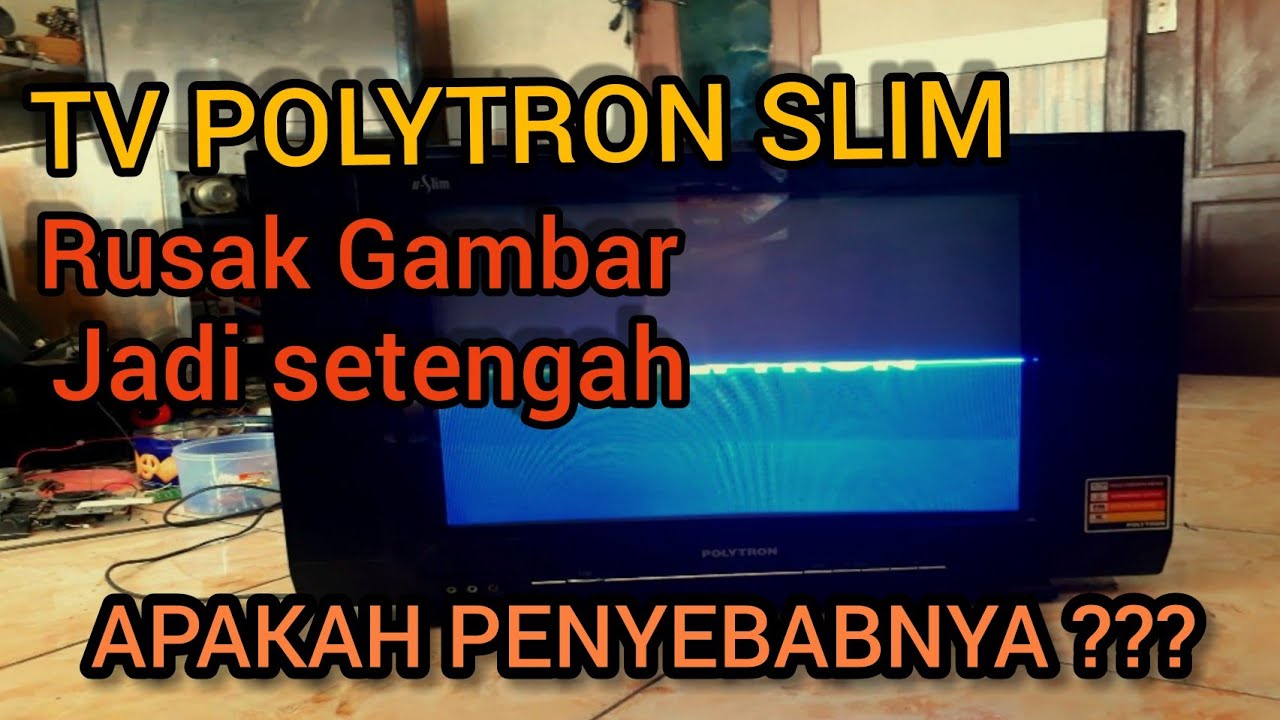 Cara Memperbaiki Tv Crt Polytron Slim Gambar Jadi Setengah Youtube