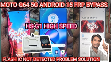 Moto G64 5g android 15 frp unlock  / flash 64 box hs g1 high speed connection/ motorola frp bypass 