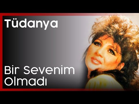 Tüdanya - Bir Sevenim Olmadı