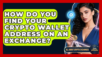 How Do You Find Your Crypto Wallet Address On An Exchange? - All About Crypto Exchanges
