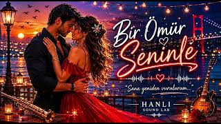 Bir Ömür Seninle 💍 Romantik Düğün Şarkısı Hanlı Sound Lab