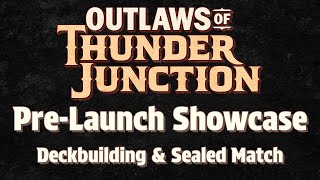 Thunder Junction Deckbuilding & Sealed Match || OTJ Pre-Launch Showcase