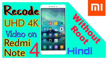 Record UHD 4K Video on Redmi Note 4 Without Root-Hindi
