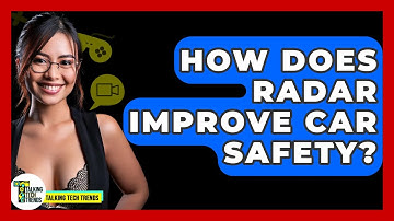 How Does Radar Improve Car Safety? - Talking Tech Trends