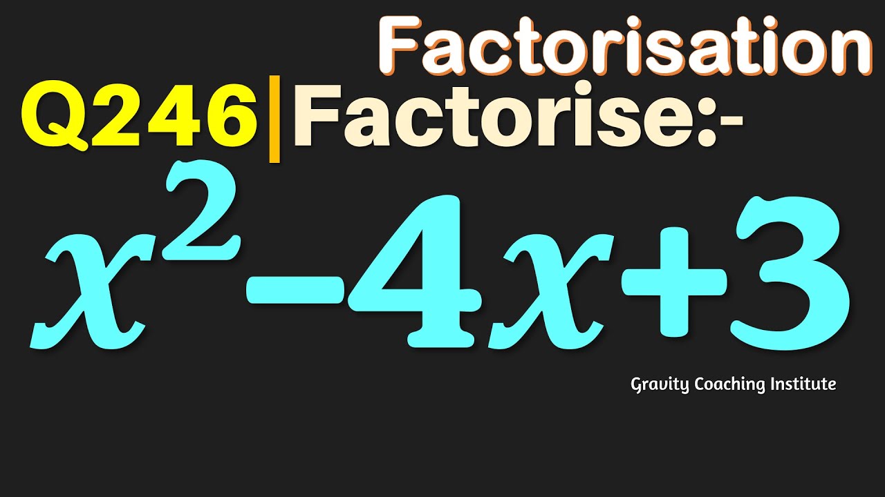 Q246 Factorise X 2 4x 3 Factorise X2 4x 3 Factorise X Square 4x 