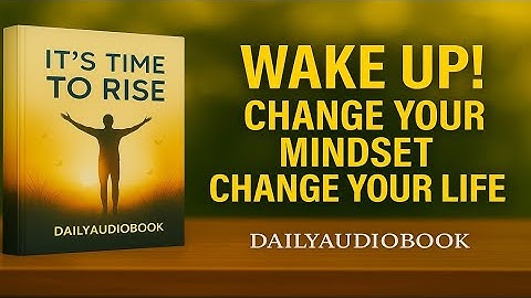 Wake Up! 🚀 Change Your Mindset, Change Your Life || Daily Audiobook