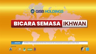 Live - Bicara Semasa Ikhwan (Perkembangan syarikat GISB Holdings)