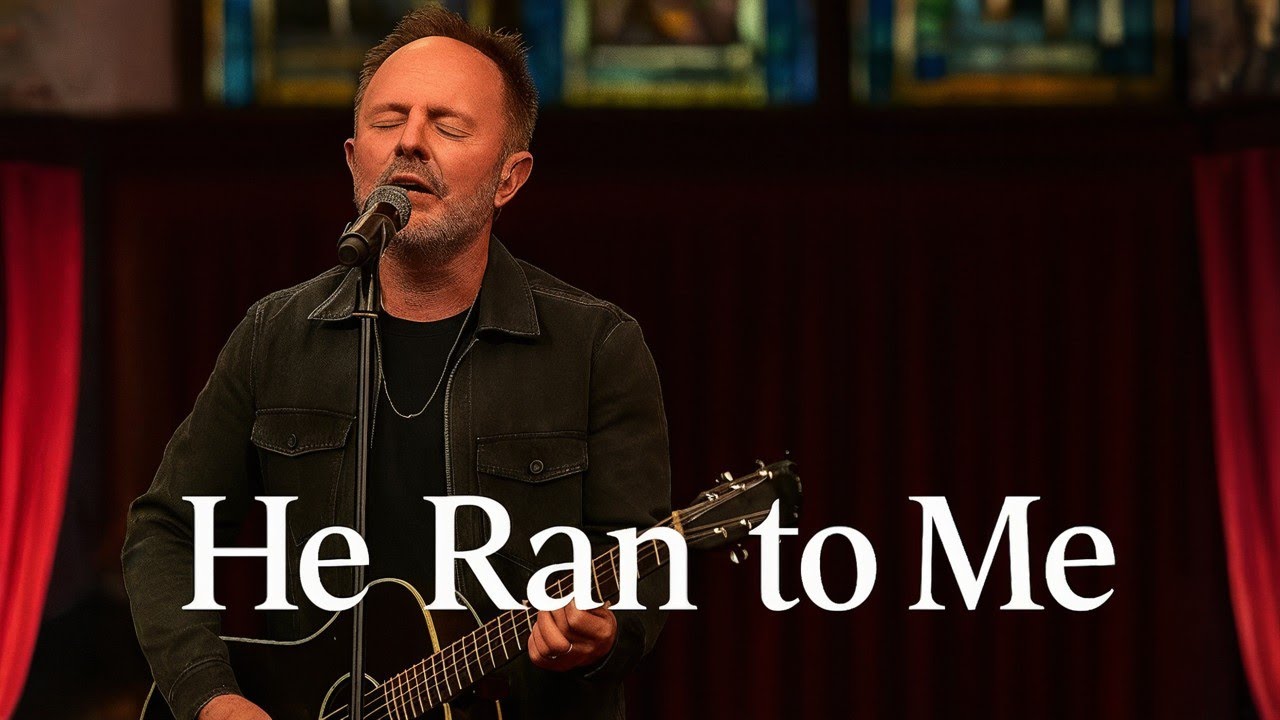 He Ran to Me –( Heartfelt Worship Song) - YouTube
