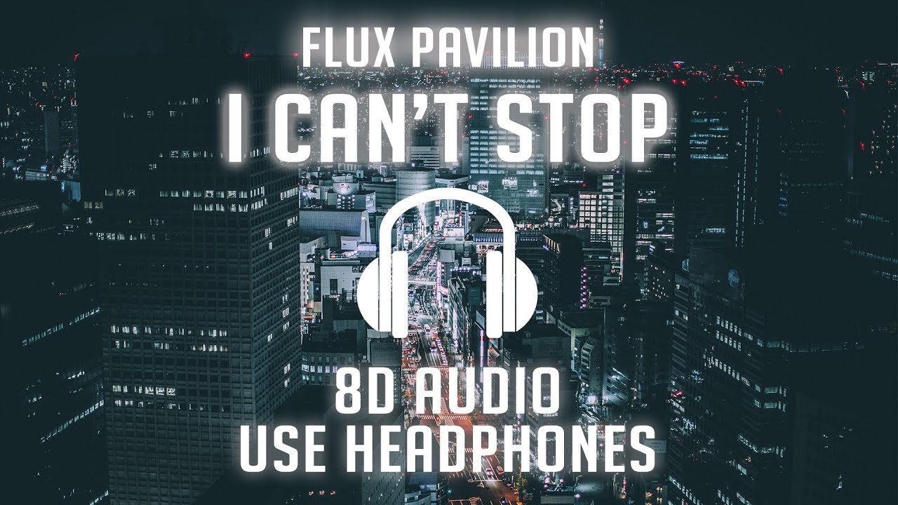 Flux Pavilion I Can T Stop 8d Audio Youtube - flux pavilion i cant stop roblox id