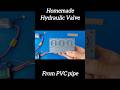 Homemade Hydraulic Valve From PVC pipe |™ #hydraulic #inventions #excavator #machine #dcmotor #diy