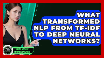 What Transformed NLP From TF-IDF To Deep Neural Networks? - AI and Machine Learning Explained