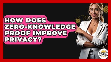 How Does Zero-Knowledge Proof Improve Privacy? - CryptoBasics360.com