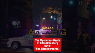 The Mysterious Death of Ellen Greenberg Part 2