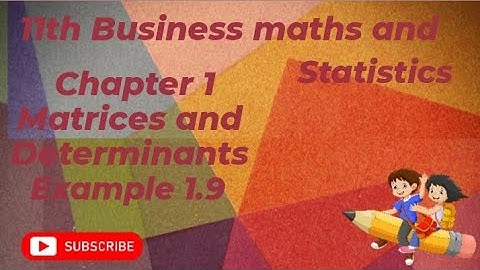 11th Business maths and statistics|#chapter 1#matric and determinants|#Example 1.9#short#youtube